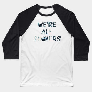 We're All Sinners Glitch Art Quote Baseball T-Shirt